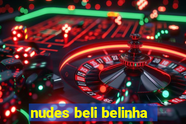 nudes beli belinha